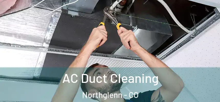  AC Duct Cleaning Northglenn - CO