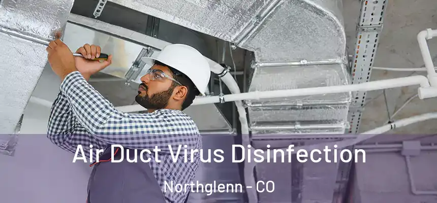  Air Duct Virus Disinfection Northglenn - CO