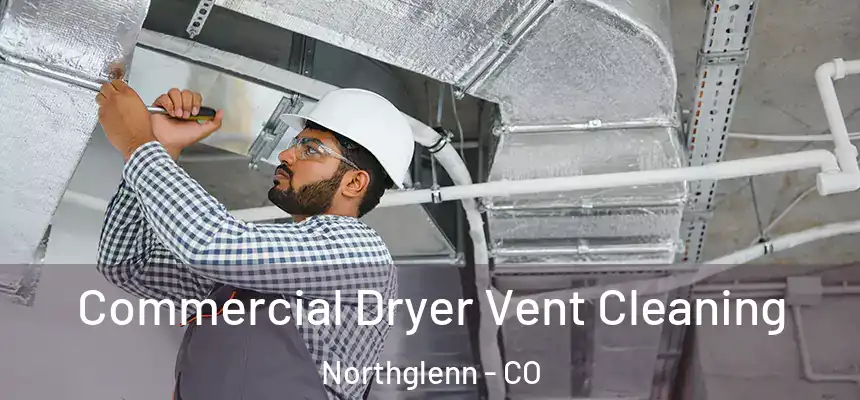  Commercial Dryer Vent Cleaning Northglenn - CO