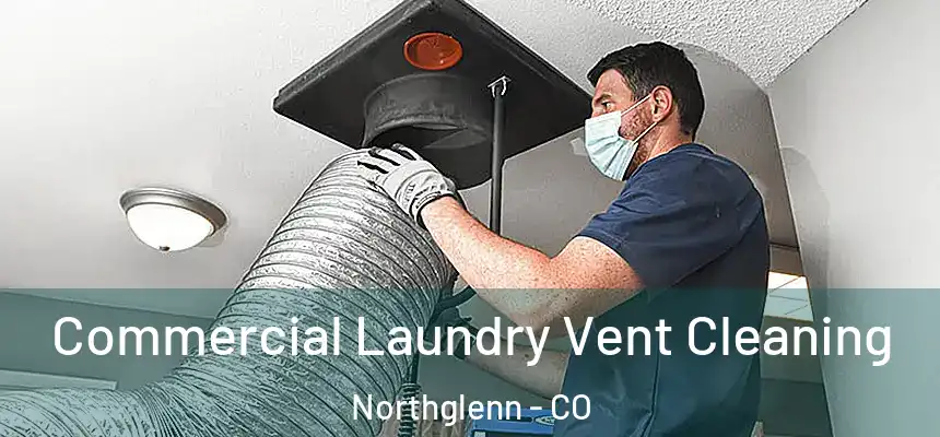  Commercial Laundry Vent Cleaning Northglenn - CO