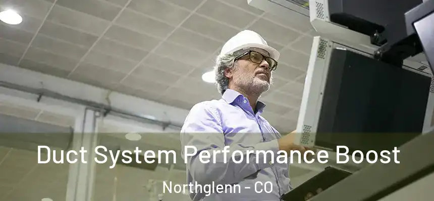 Duct System Performance Boost Northglenn - CO