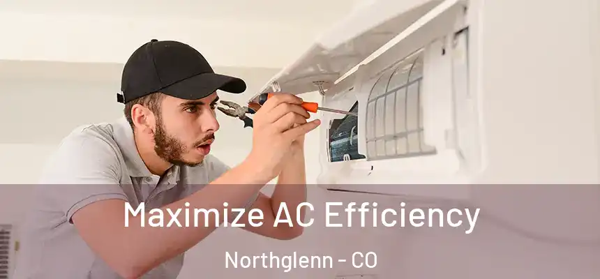 Maximize AC Efficiency Northglenn - CO