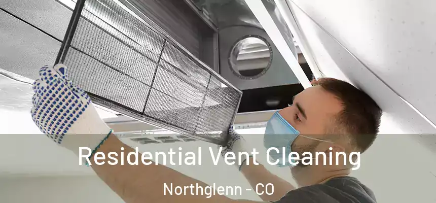  Residential Vent Cleaning Northglenn - CO
